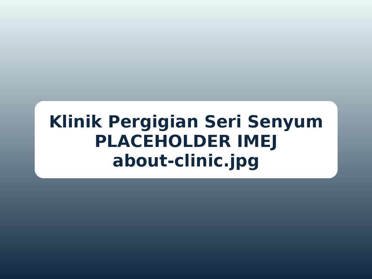 Placeholder ruang Klinik Pergigian Seri Senyum